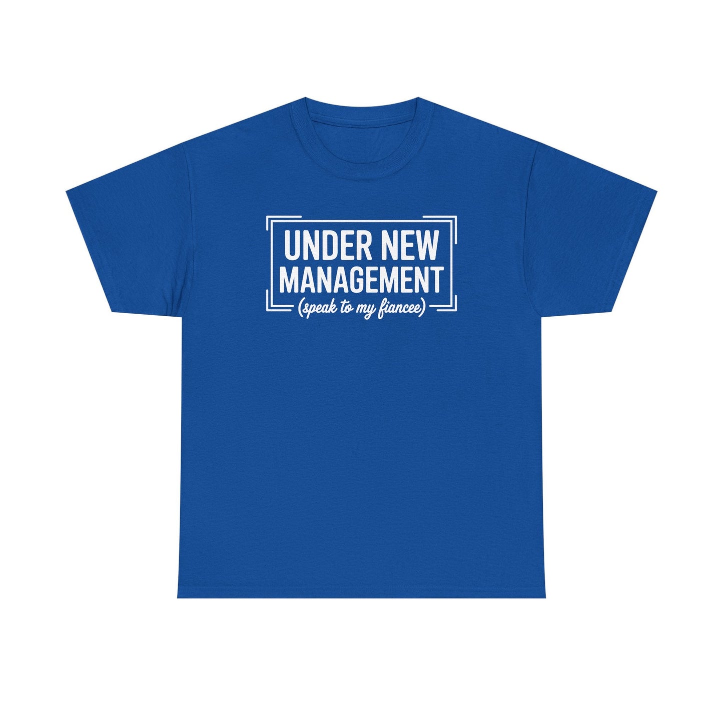 Under New Management Speak To My Fiancee New Husband Engaged T-Shirt