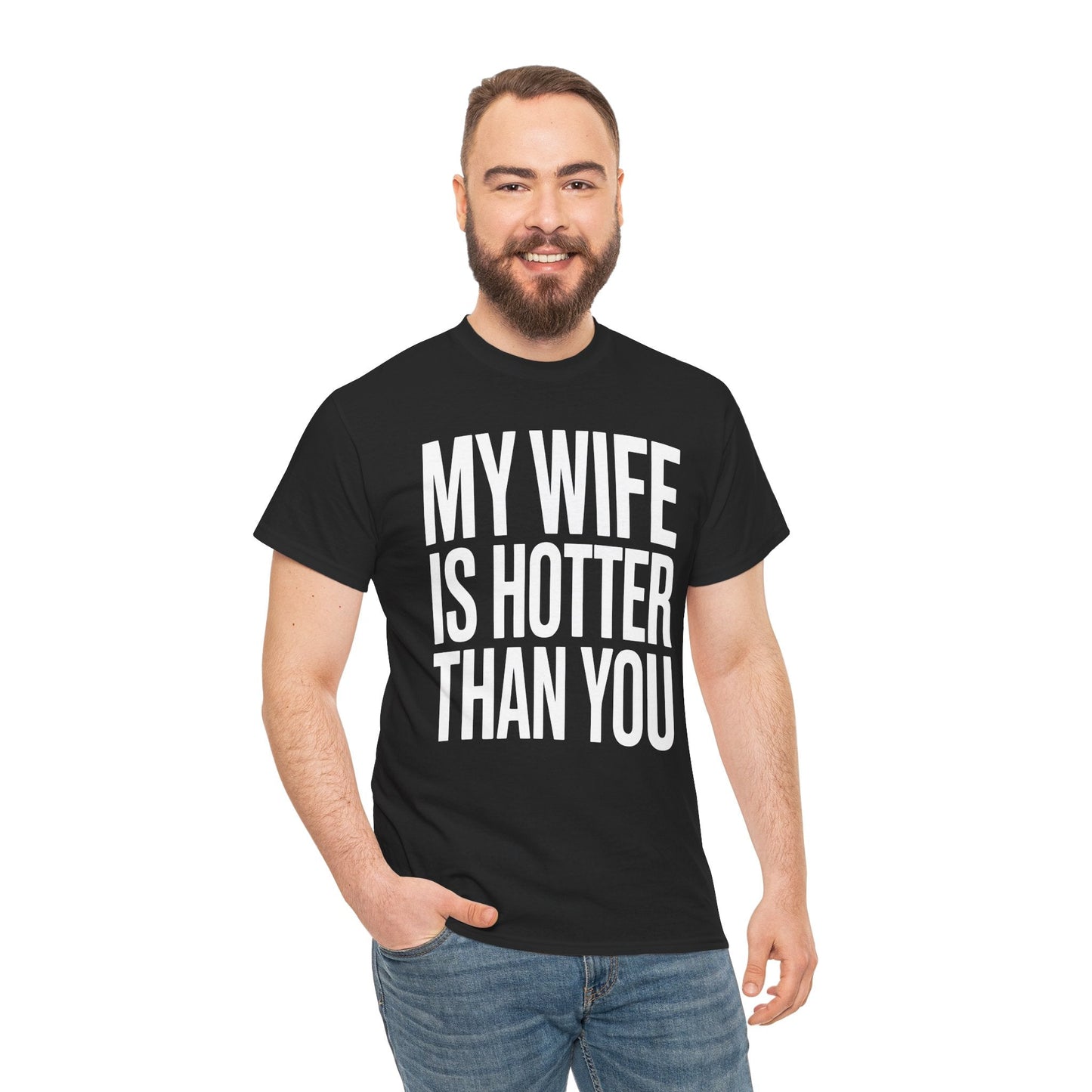 Funny My Wife Is Hotter Than You Sarcastic Saying T-Shirt