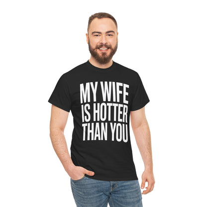 Funny My Wife Is Hotter Than You Sarcastic Saying T-Shirt