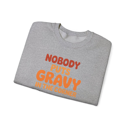 Nobody Puts Gravy in the Corner Funny Cute Thanksgiving Food Sweatshirt