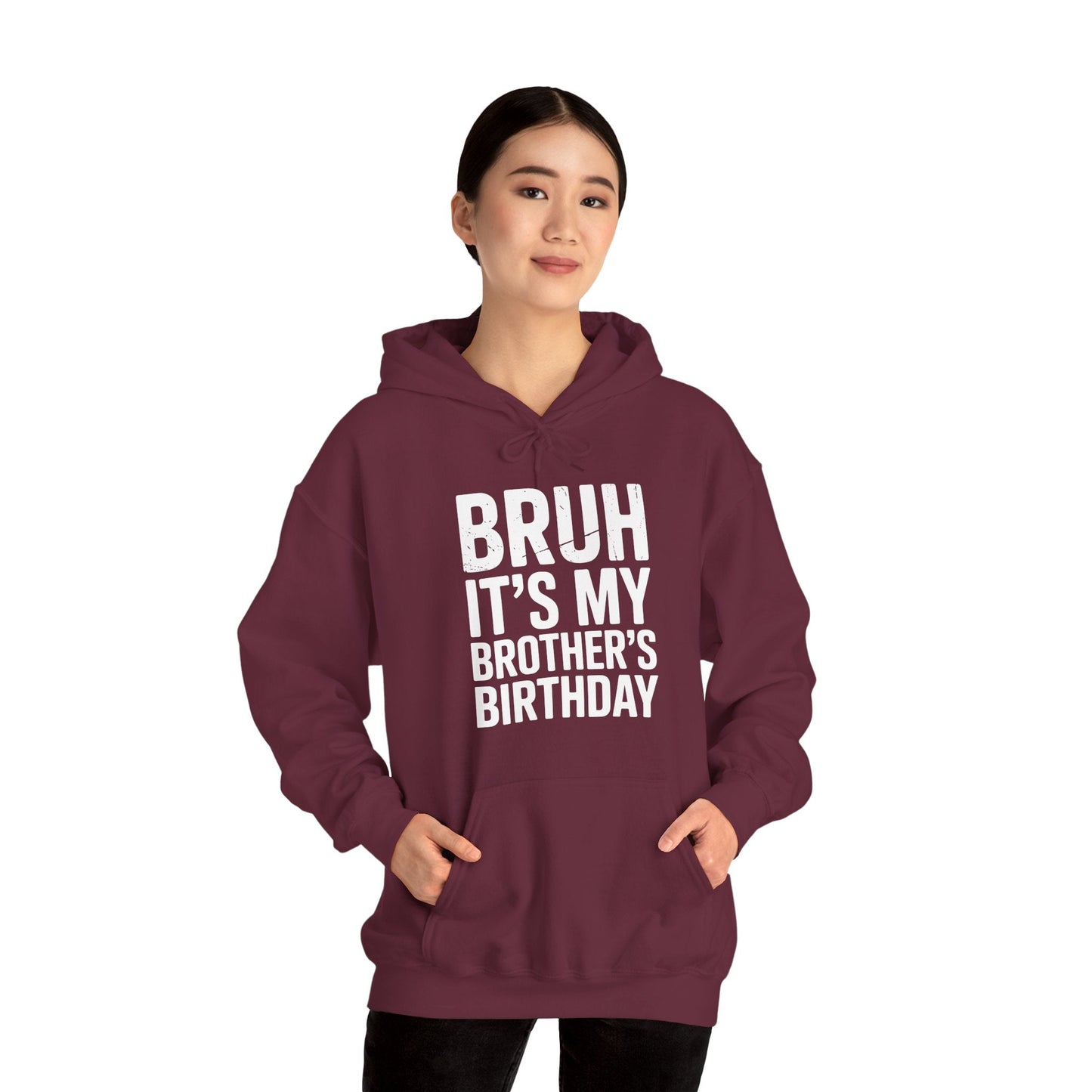 Funny Bruh It's My Brother's Birthday Bday Sarcastic Sister Hoodie