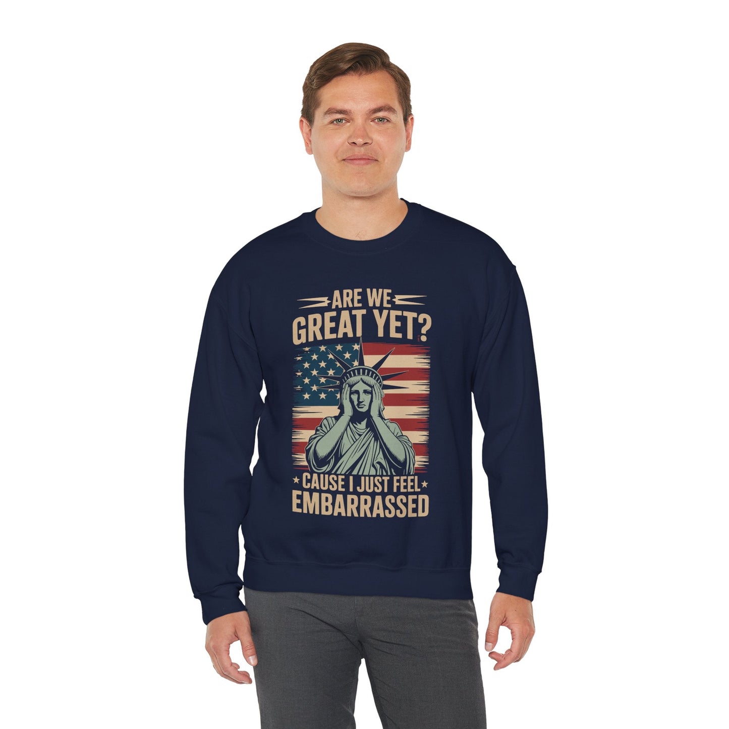 Are We Great Yet Cause I Just Feel Embarrassed Anti Trump Sweatshirt