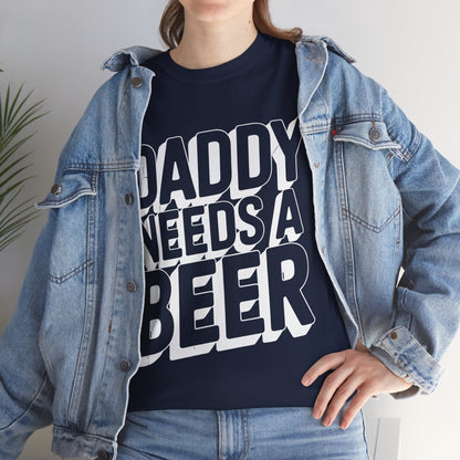 Daddy Needs A Beer Shirt Funny Men Drinking Dad Fathers Day T-Shirt