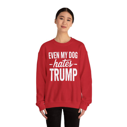 Even My Dog Hates Trump Anti President Donald Trump Sweatshirt