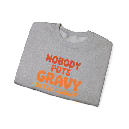 Nobody Puts Gravy in the Corner Funny Cute Thanksgiving Food Sweatshirt