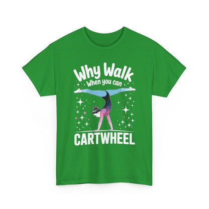 Why Walk When You can Cartwheel Gymnast Girls Gymnastics T-Shirt