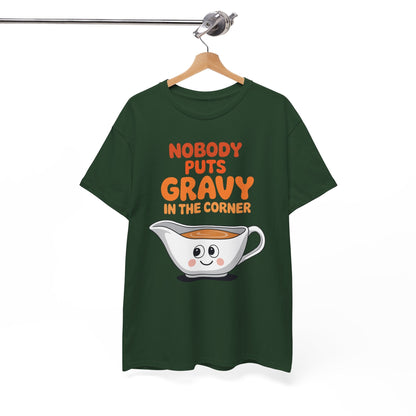 Nobody Puts Gravy in the Corner Funny Cute Thanksgiving Food T-Shirt