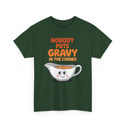 Nobody Puts Gravy in the Corner Funny Cute Thanksgiving Food T-Shirt