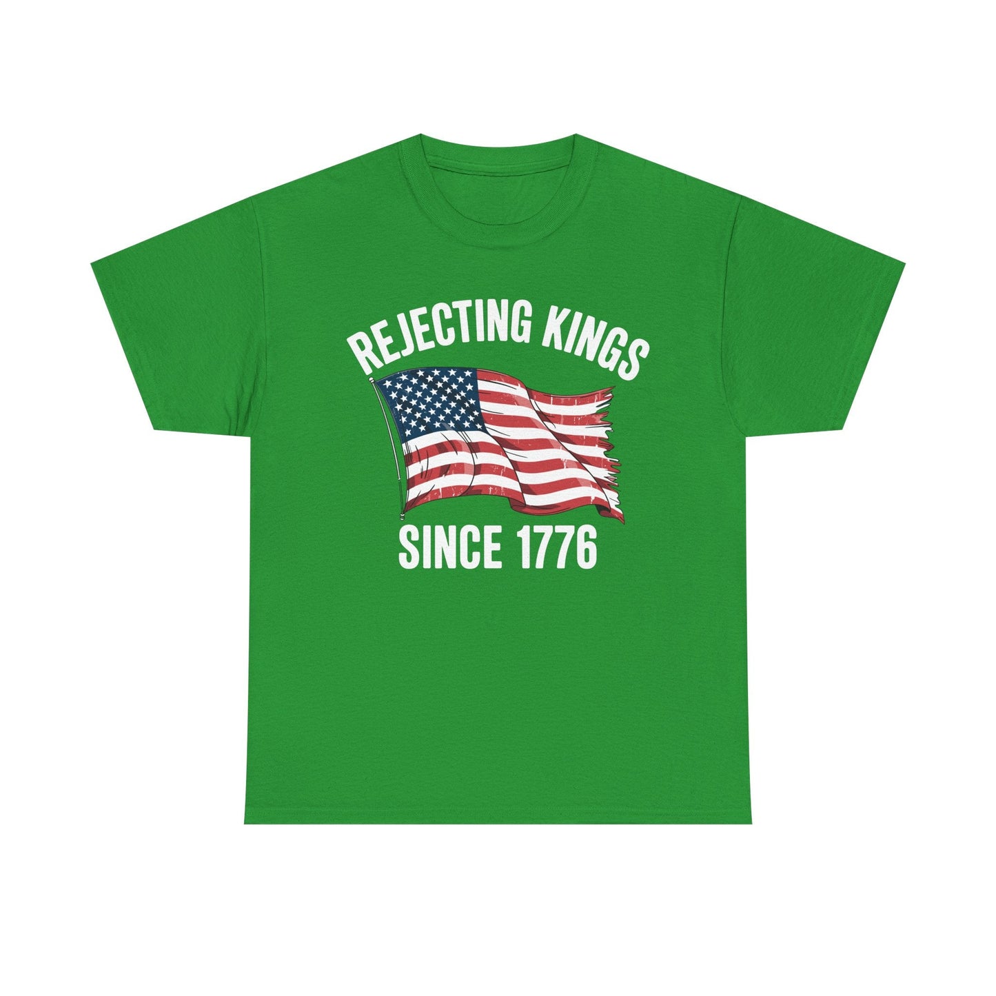 Rejecting Kings Since 1776 Patriotic USA Flag 4th Of July T-Shirt
