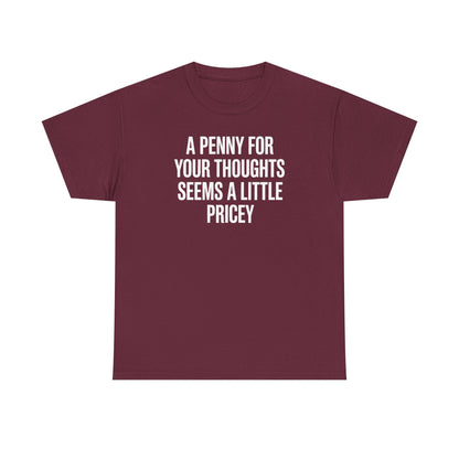 Funny Penny For Your Thoughts Sarcastic Joke T-Shirt