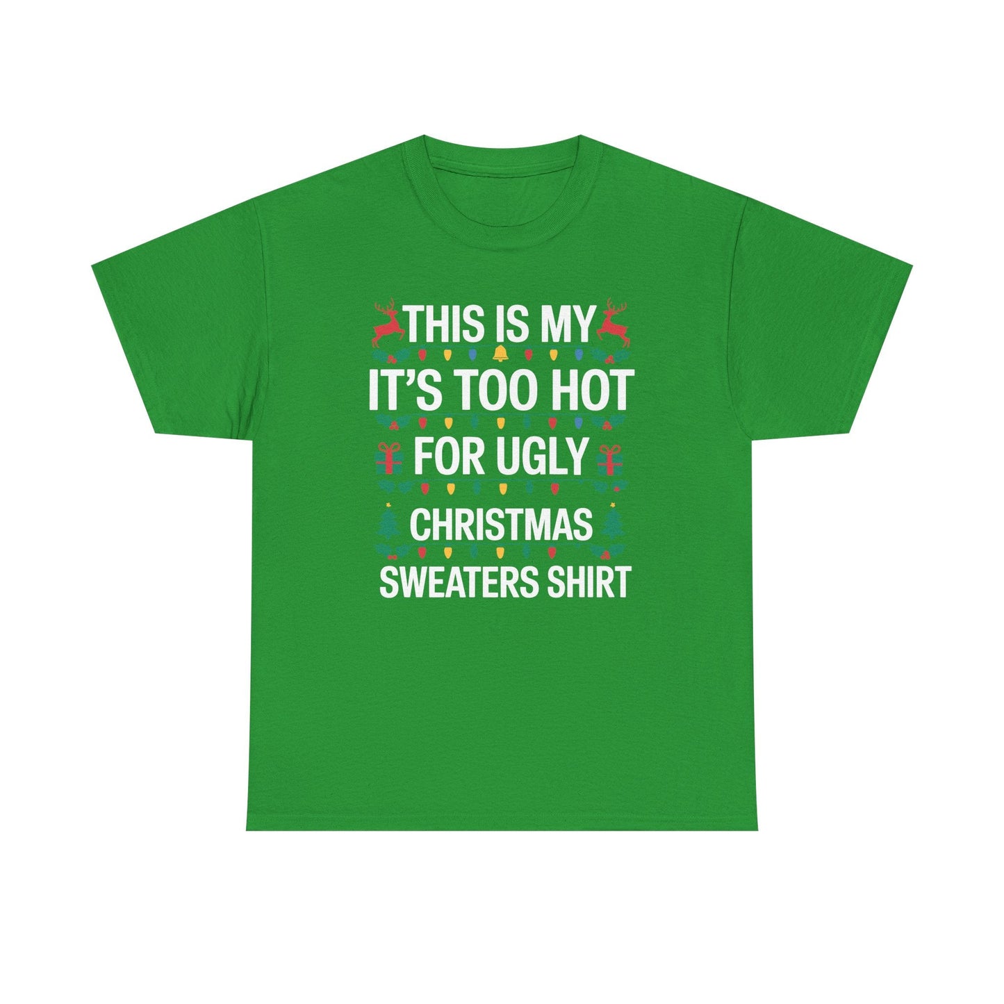 Too Hot for Ugly Christmas Sweater Funny Xmas Women Men T-Shirt
