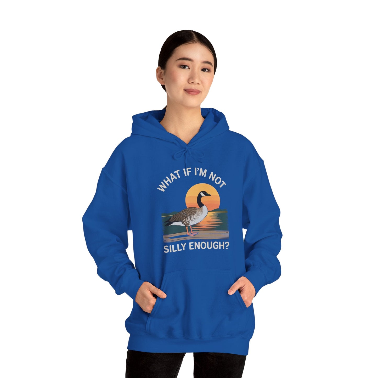 What If I'm Not Silly Enough Goose Duck FUNNY MEME Duck Hoodie