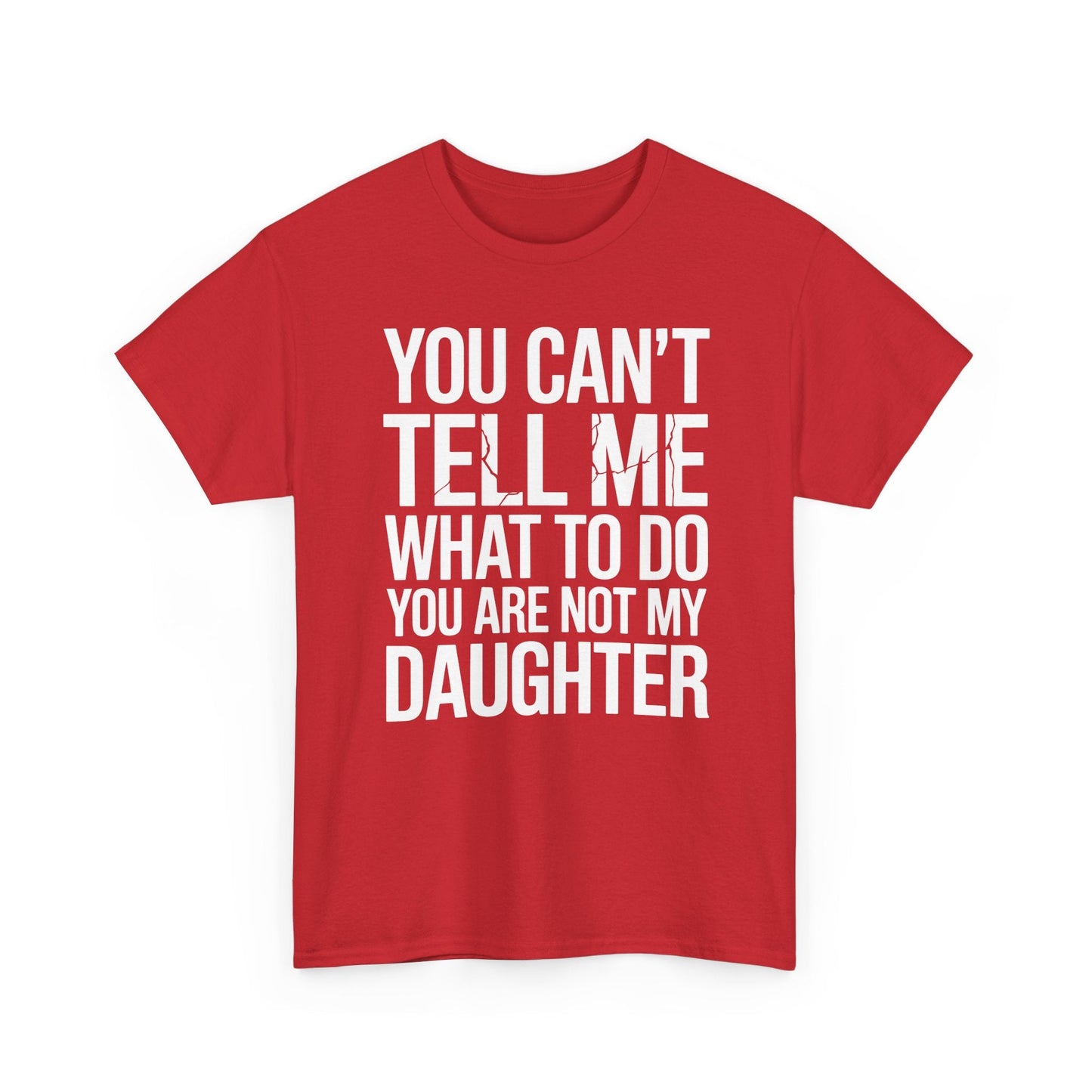 You can't tell me what to do You are not my daughter Vintage T-Shirt