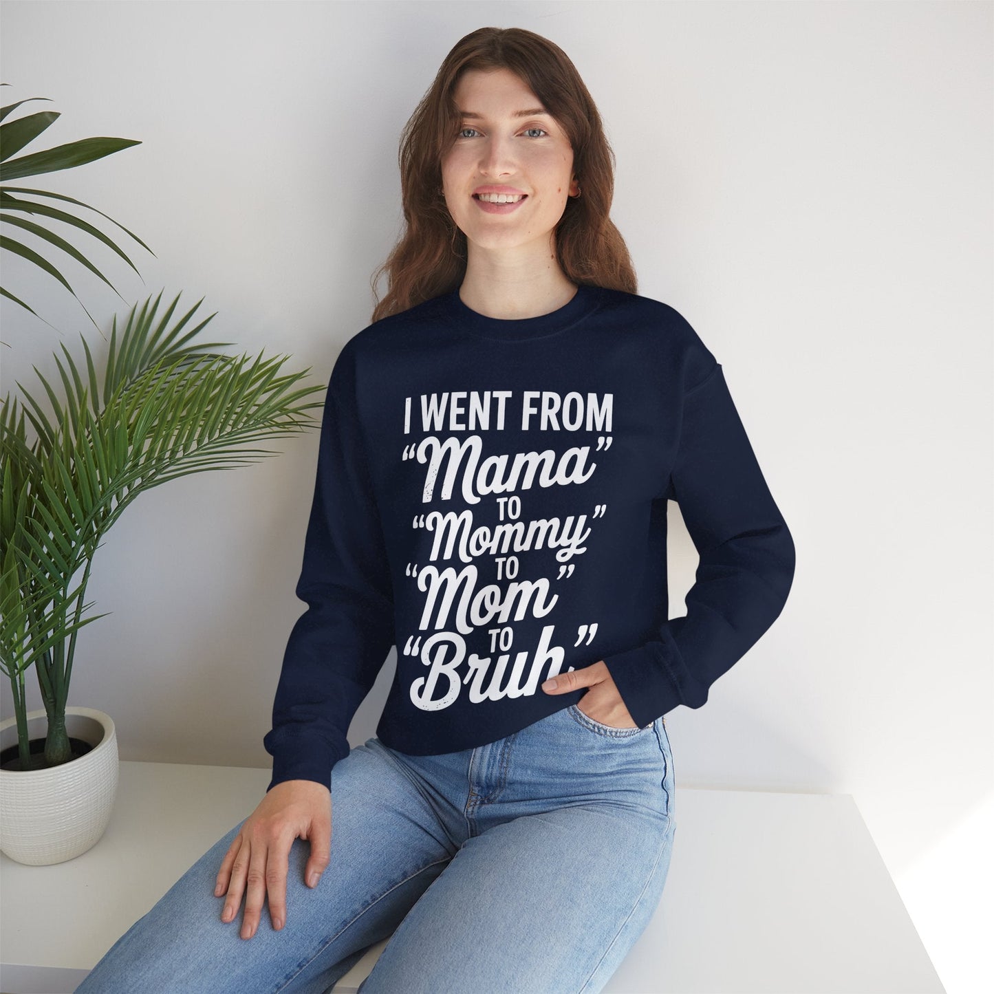 I Went From Mama to Mommy Mom Bruh Funny Mothers Day Women Sweatshirt