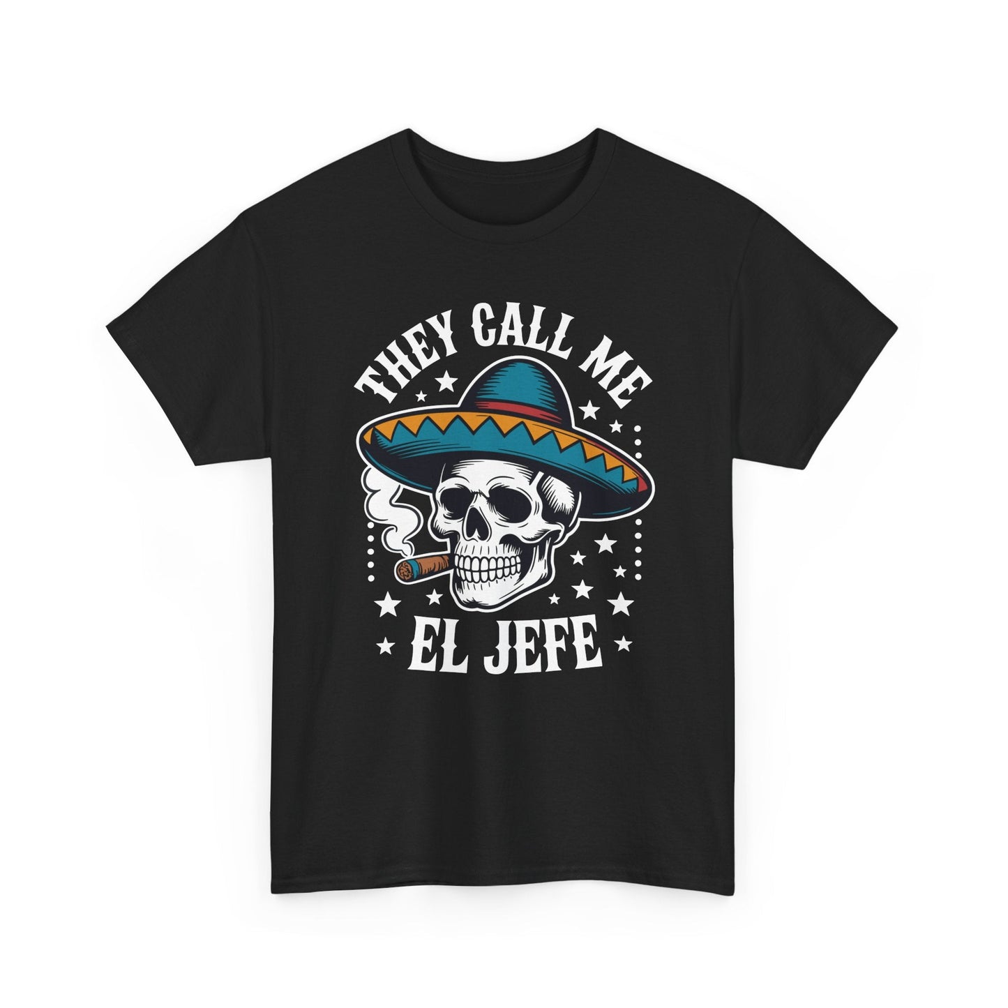 They Call Me El Jefe Mexican Sugar Skull Cinco De Mayo T-Shirt
