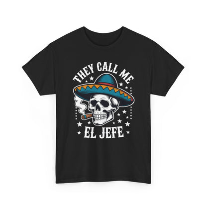 They Call Me El Jefe Mexican Sugar Skull Cinco De Mayo T-Shirt