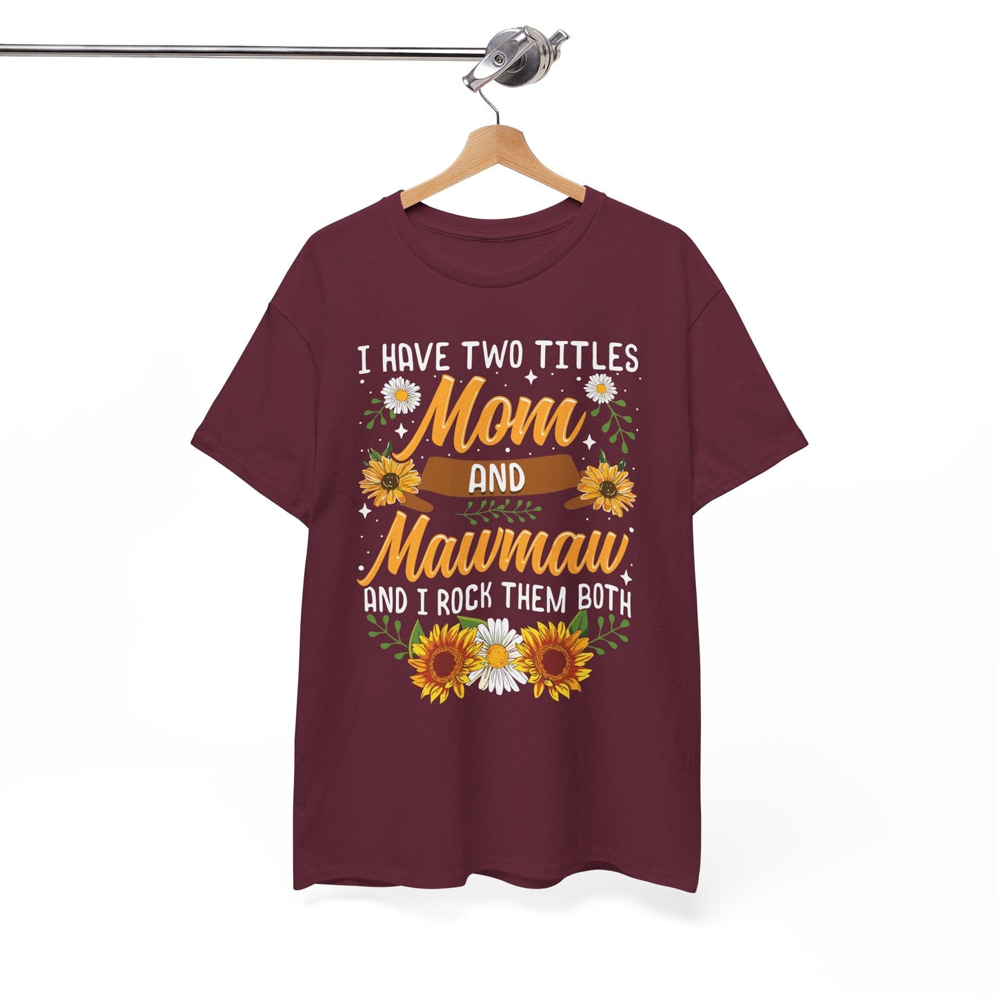 I Have Two Titles Mom And Mawmaw Mothers Day Gifts T-Shirt