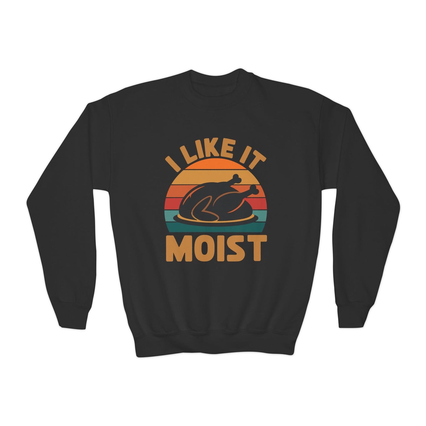 I Like It Moist Unisex Kids Black Thanksgiving Sweatshirt