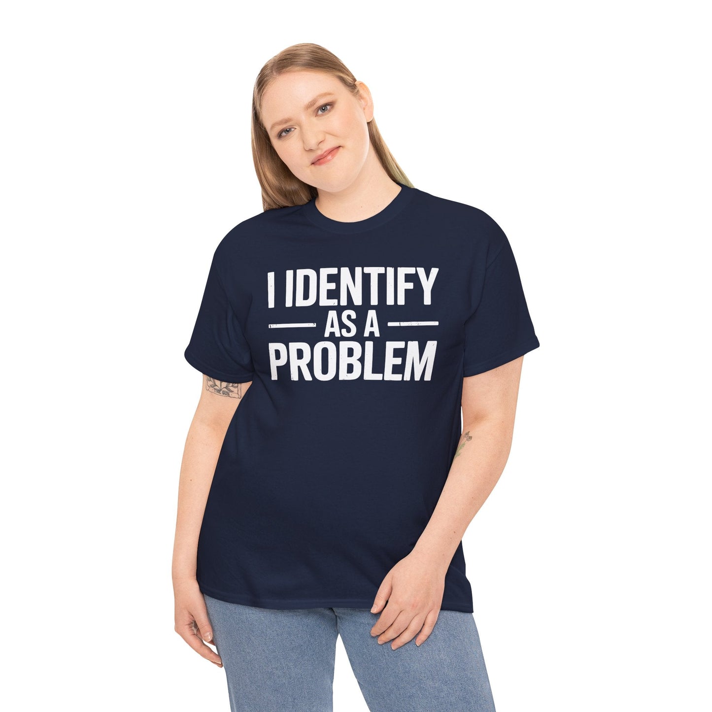 Funny I Identify As A Problem Sarcastic T-Shirt