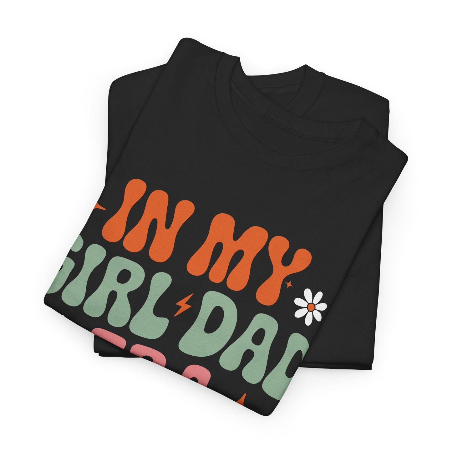 Girl Dad Era Father’s Day T-Shirt for Men & Women