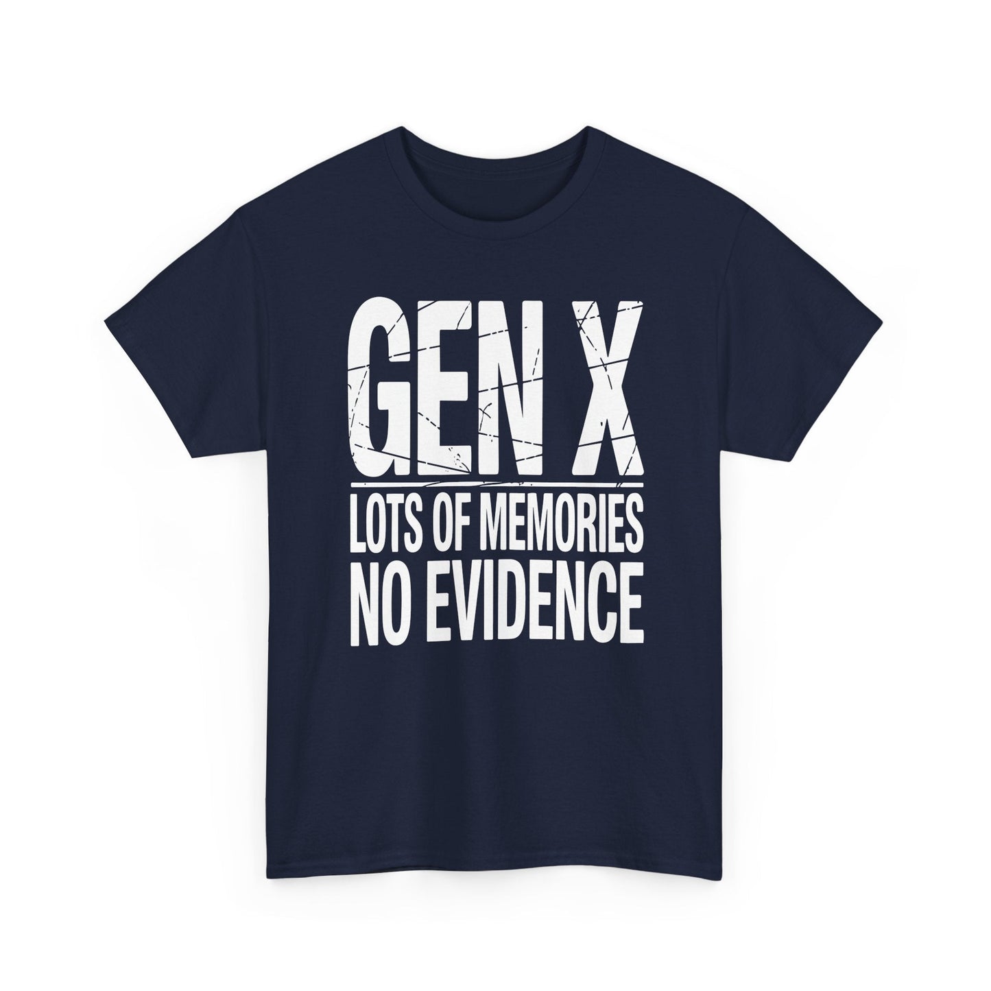 Gen X Lots Of Memories No Evidence Humor Adult Friend T-Shirt