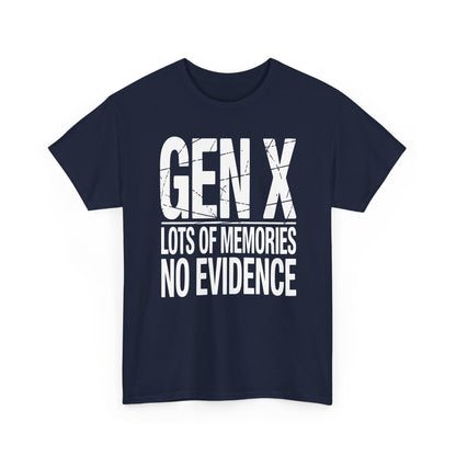 Gen X Lots Of Memories No Evidence Humor Adult Friend T-Shirt