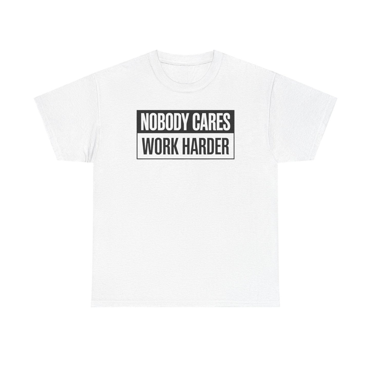 Nobody Cares Work Harder Fitness Workout Gym Gift T-Shirt