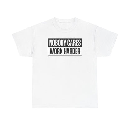 Nobody Cares Work Harder Fitness Workout Gym Gift T-Shirt