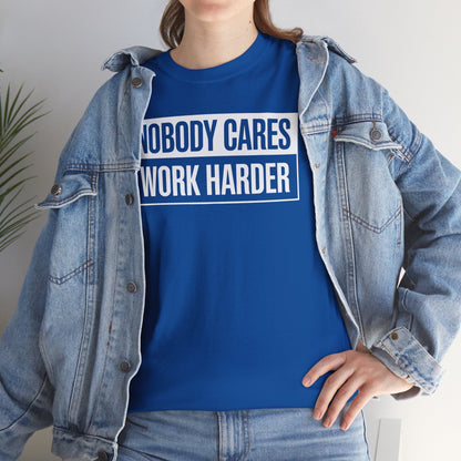 Nobody Cares Work Harder Fitness Workout Gym Gift T-Shirt