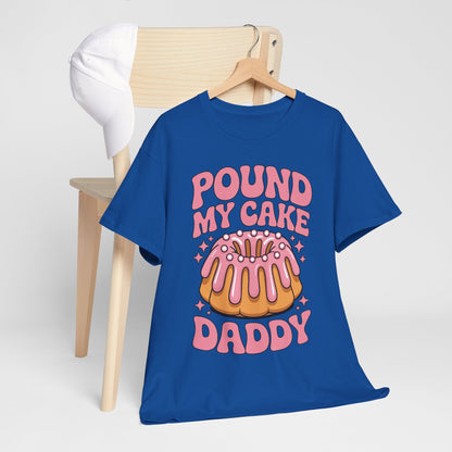 Inappropriate Pound My Cake Daddy Embarrassing Adult Humor T-Shirt