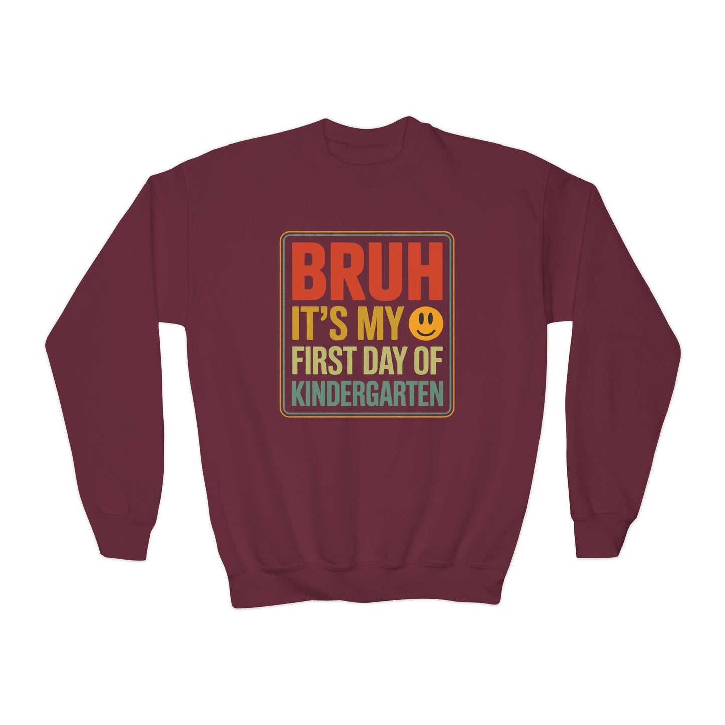 Bruh Its My First Day Of Kindergarten Back To School Kids Sweatshirt