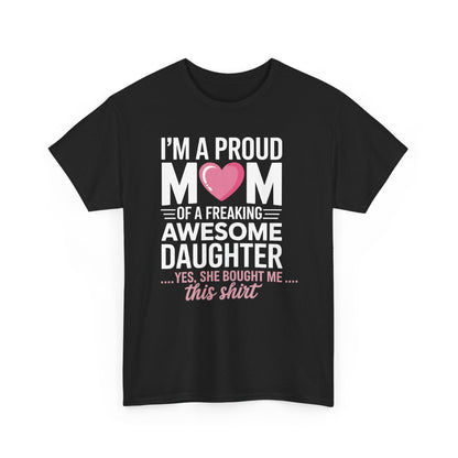I'm A Proud Mom Gift From Daughter Funny Mothers Day T-Shirt