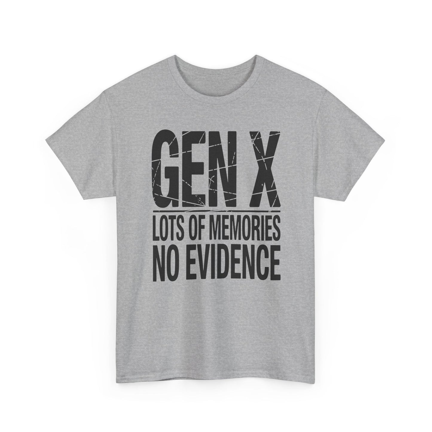 Gen X Lots Of Memories No Evidence Humor Adult Friend T-Shirt