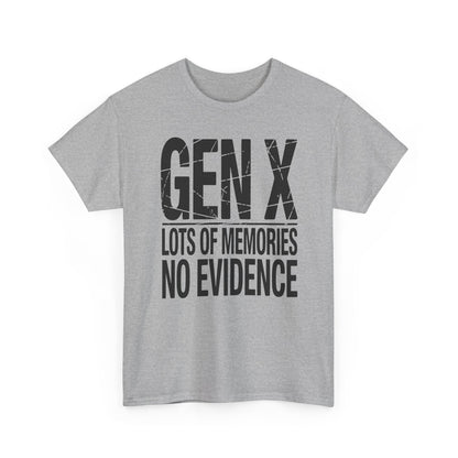 Gen X Lots Of Memories No Evidence Humor Adult Friend T-Shirt
