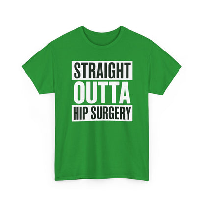 Straight Outta Hip Surgery Get Well Hip Replacement Recovery T-Shirt
