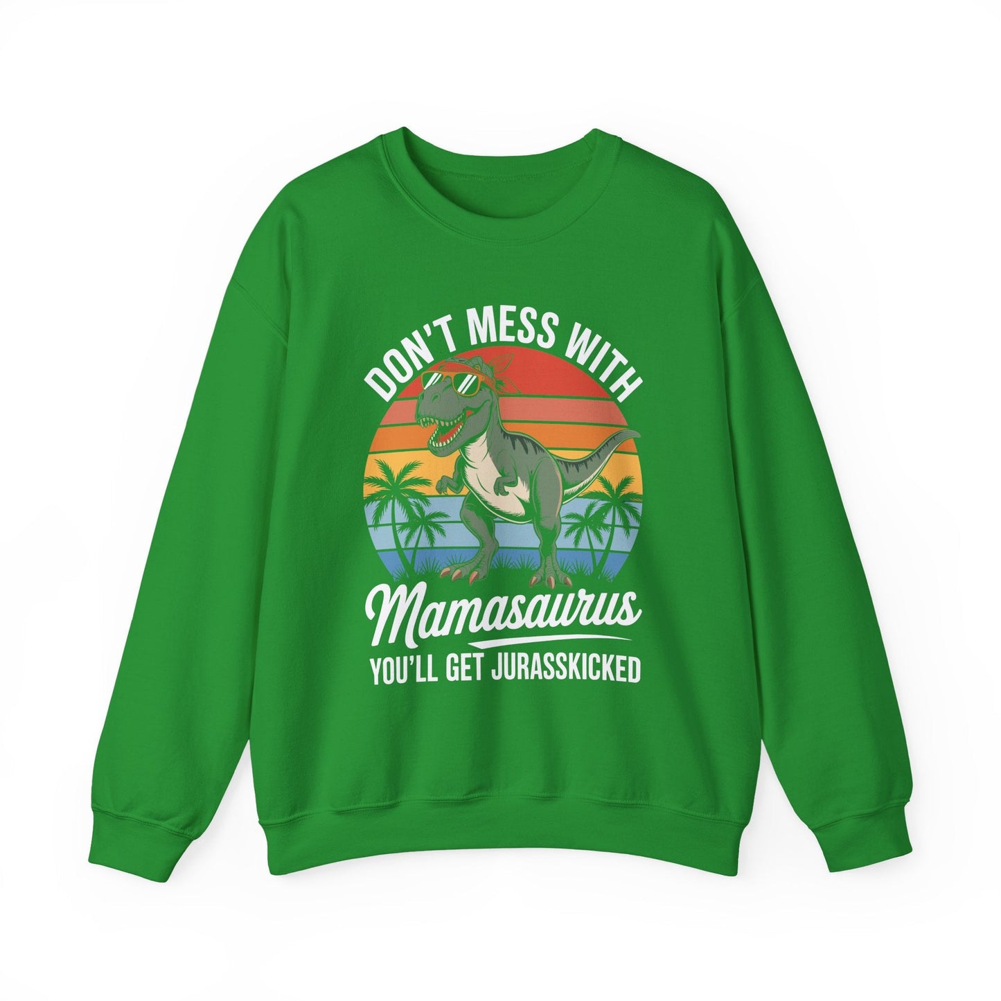 Dont Mess With Mamasaurus Youll Get Jurasskicked Mothers Day Sweatshirt