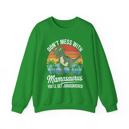 Dont Mess With Mamasaurus Youll Get Jurasskicked Mothers Day Sweatshirt
