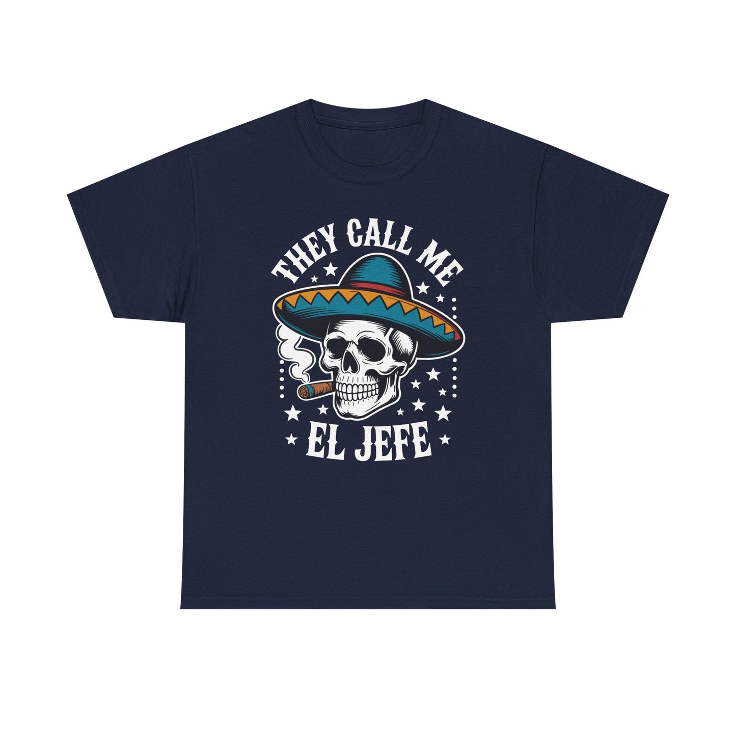 They Call Me El Jefe Mexican Sugar Skull Cinco De Mayo T-Shirt
