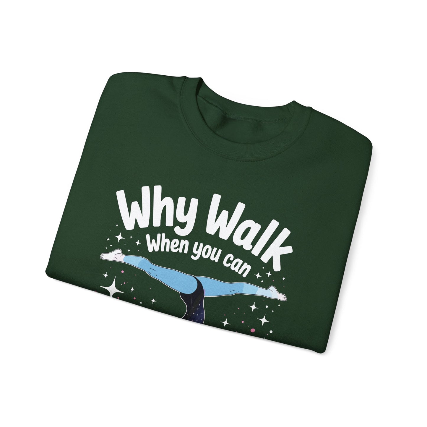 Why Walk When You can Cartwheel Gymnast Girls Gymnastics Sweatshirt