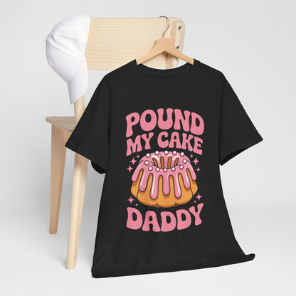 Inappropriate Pound My Cake Daddy Embarrassing Adult Humor T-Shirt