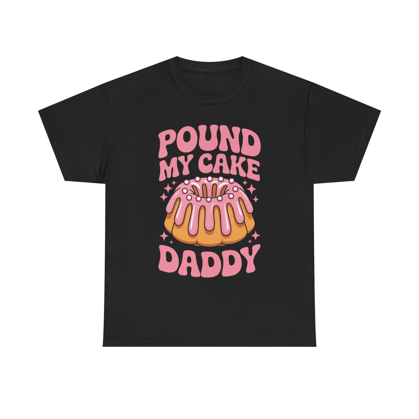 Inappropriate Pound My Cake Daddy Embarrassing Adult Humor T-Shirt