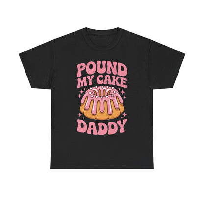 Inappropriate Pound My Cake Daddy Embarrassing Adult Humor T-Shirt