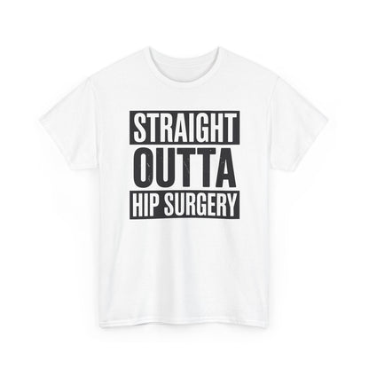 Straight Outta Hip Surgery Get Well Hip Replacement Recovery T-Shirt