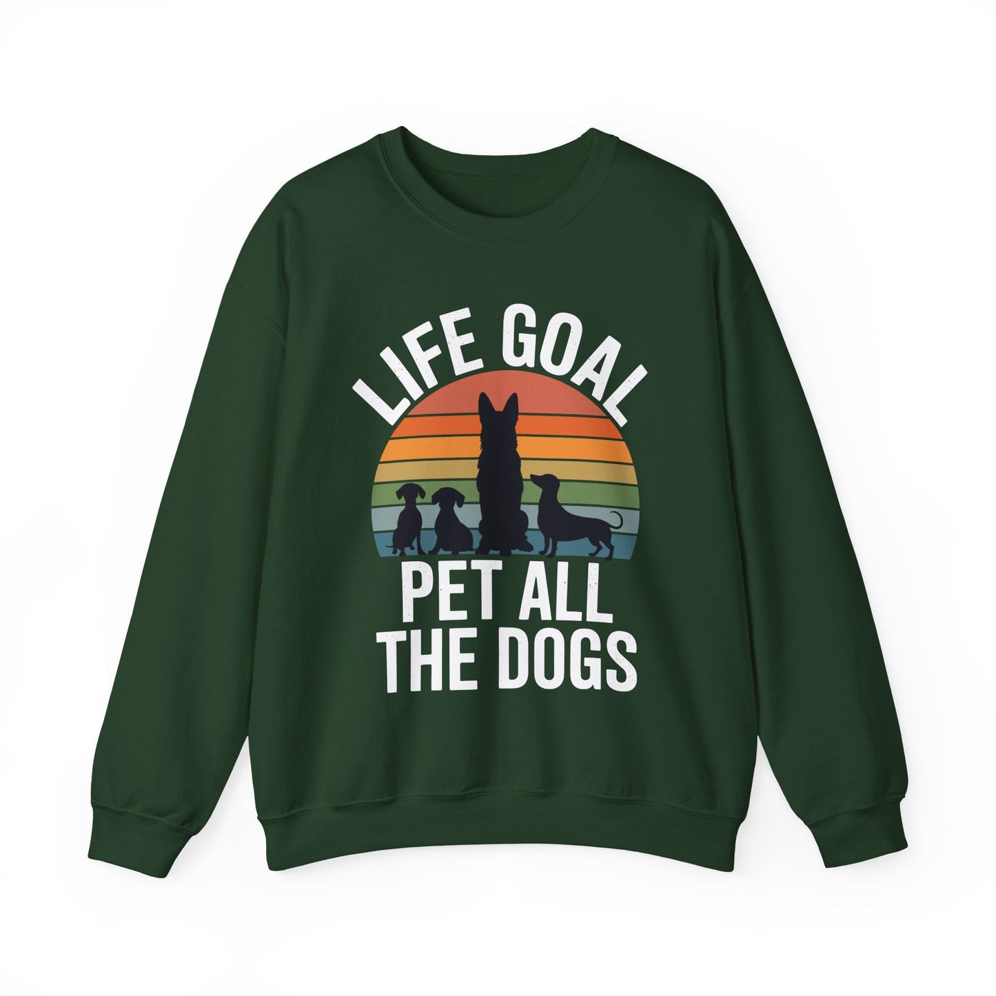 Life Goal Pet All The Dogs Funny Dog Sweatshirt