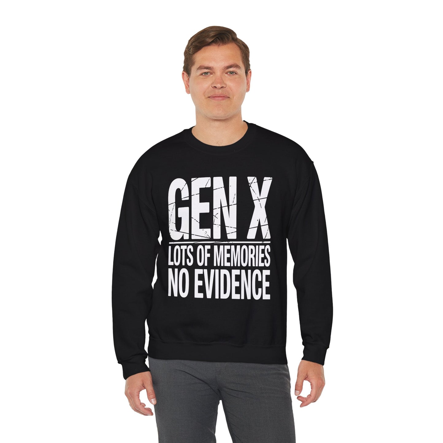 Funny Gen X Lots Of Memories, No Evidence Humor Adult Friend Sweatshirt