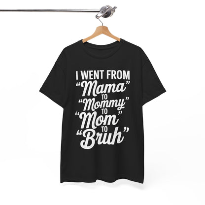 I Went From Mama to Mommy Mom Bruh Funny Mothers Day Women T-Shirt
