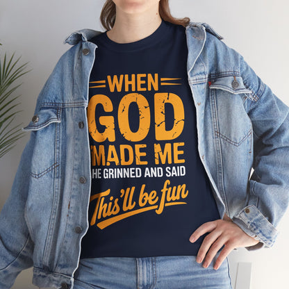Funny Saying When God Made Me Funny Quote Shirt