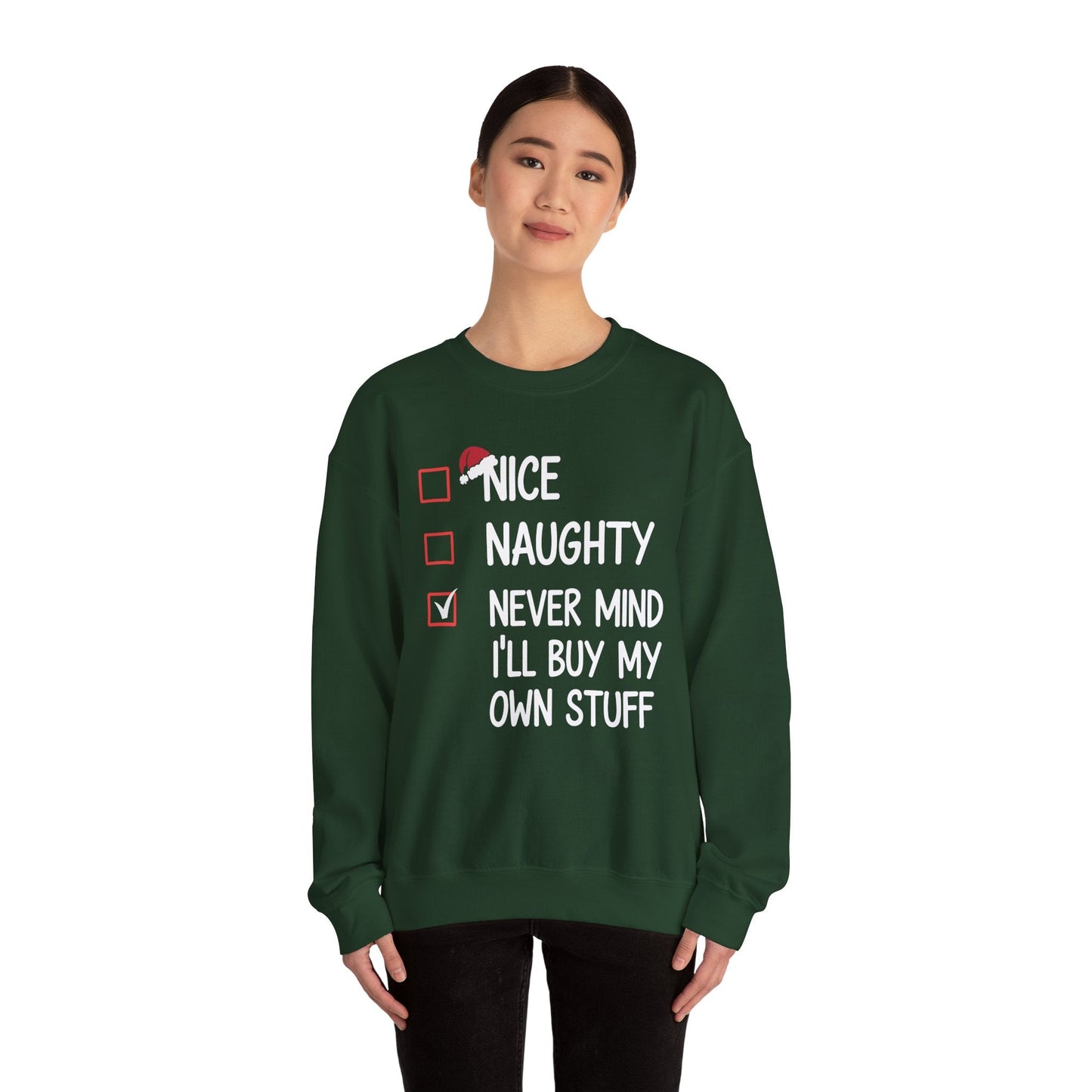 Nice Naughty Never Mind I'll Buy My Own Stuff Christmas List Sweatshirt