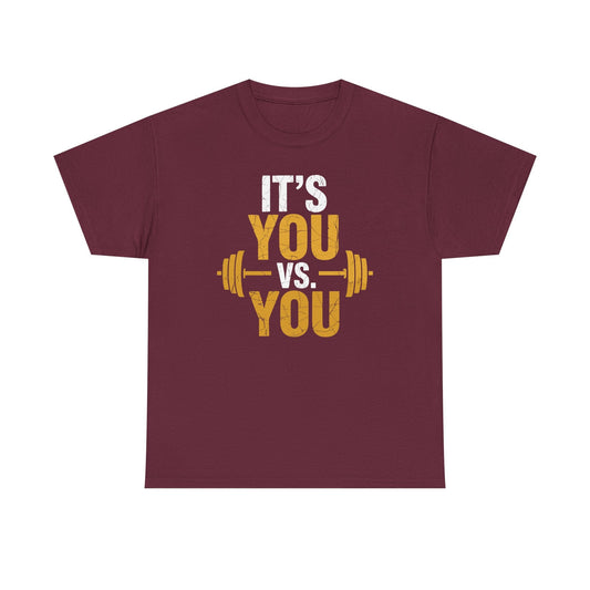 Its You Vs You Workout Gym Workout Motivation Fitness Men Women T-Shirt