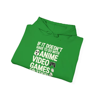 If It’s Not Anime, Video Games, or Food I Don’t Care Hoodie